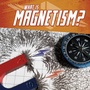 Cover: What Is Magnetism? - Raintree Publishers