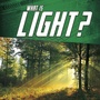 Cover: What Is Light? - Raintree Publishers