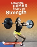 Cover: Amazing Human Feats of Strength - Raintree Publishers