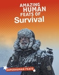 Cover: Amazing Human Feats of Survival - Raintree Publishers