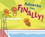 Cover: Adverbs Say "e;Finally!"e; - Raintree Publishers