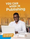 Cover: You Can Work in Publishing - Raintree Publishers