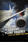 Cover: Fighting to Survive Plane Crashes - Raintree Publishers