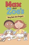 Cover: Max and Zoe's Very Best Art Project - Raintree Publishers