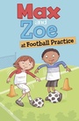 Cover: Max and Zoe at Football Practice - Raintree Publishers