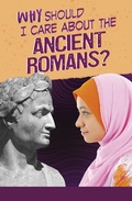 Cover: Why Should I Care About the Ancient Romans? - Raintree Publishers