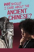Cover: Why Should I Care About the Ancient Chinese? - Raintree Publishers