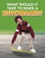 Cover: What Would it Take to Build a Hoverboard? - Raintree Publishers