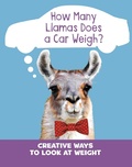 Cover: How Many Llamas Does a Car Weigh? - Raintree Publishers