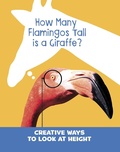 Cover: How Many Flamingos Tall is a Giraffe? - Raintree Publishers
