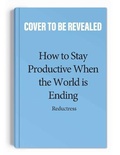Cover: How to Stay Productive When the World Is Ending - Andrews McMeel Publishing