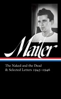 Cover: Norman Mailer: The Naked and the Dead & Selected Letters 1945-1946 (LOA #364) - Library of America