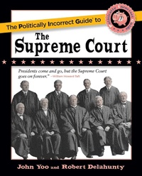 Enlarge image Cover: The Politically Incorrect Guide to the Supreme Court - Regnery Publishing