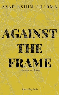 Enlarge image Cover: Against the Frame - Broken Sleep Books