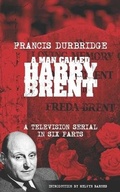 Cover: A Man Called Harry Brent (Scripts of the 6 part television serial) - Williams & Whiting