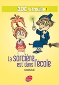 Cover: Zo&eacute; la trouille 1 - La sorci&egrave;re est dans l'&eacute;cole - Livre de Poche Jeunesse