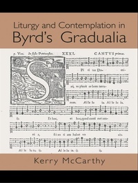 Enlarge image Cover: Liturgy and Contemplation in Byrd's Gradualia - Routledge