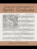 Cover: Liturgy and Contemplation in Byrd's Gradualia - Routledge