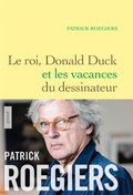 Cover: Le roi, Donald Duck et les vacances du dessinateur - Grasset