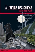 Cover: A L'HEURE DES CHIENS - Rageot Editeur