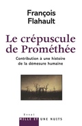 Cover: Le Crepuscule de Promethee. Contribution A L'Histoire de la Demesure Humaine - Fayard/Mille Et Une Nuits