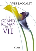 Cover: Le Grand Roman de la Vie - Editions J.C. Lattes