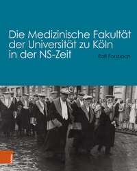 Abbildung von: Die Medizinische Fakultät der Universität zu Köln in der NS-Zeit - Böhlau