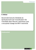 Cover: Konstruktivistische Didaktik im Sachunterricht der Grundschule. Ein &Uuml;berblick &uuml;ber Theorie und Praxis zum conceptual change im HSU-Unterricht - GRIN Verlag