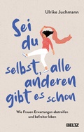 Cover: Sei du selbst, alle anderen gibt es schon - Beltz Verlagsgruppe GmbH & Co. KG