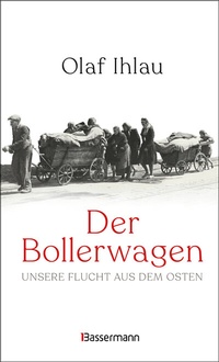 Abbildung von: Der Bollerwagen. Unsere Flucht aus dem Osten - Bassermann