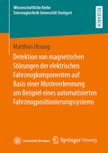 Abbildung von: Detektion von magnetischen Störungen der elektrischen Fahrzeugkomponenten auf Basis einer Mustererkennung am Beispiel eines automatisierten Fahrzeugpositionierungssystems - Springer Vieweg