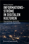 Cover: Informationsstr&ouml;me in digitalen Kulturen - transcript