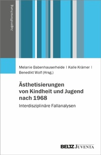 Abbildung von: Ästhetisierungen von Kindheit und Jugend nach 1968 - Beltz Juventa