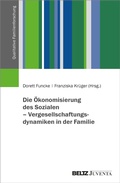 Cover: Die &Ouml;konomisierung des Sozialen - Vergesellschaftungsdynamiken in der Familie - Beltz eBook