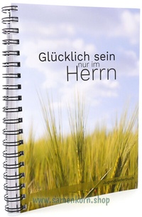 Abbildung von: Glücklich sein nur im Herrn - Samenkorn
