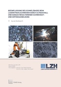 Cover: Beeinflussung des Schmelzbades beim Laserstrahlschwei&szlig;en durch Ultraschall und daraus resultierende Schwei&szlig;gut- und Gef&uuml;geausbildung - TEWISS