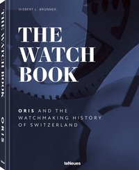 Abbildung von: The Watch Book - Oris - teNeues Verlag ein Imprint des Gestalten Verlags