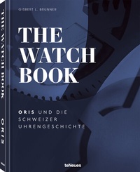 Abbildung von: The Watch Book - Oris - teNeues Verlag ein Imprint des Gestalten Verlags