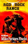 Cover: Red Rock Ranch 04: Mike Parkers Flucht - Blitz Verlag