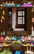 Cover: How Can Soothsayers Predict the Future? - ahmet yazici