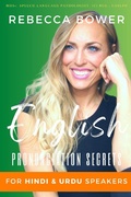 Cover: English Pronunciation Secrets For Hindi & Urdu Speakers - Rebecca Bower