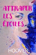 Cover: Attraper les &eacute;toiles (Dream Of Tomorrow, #1) - Pancol Ed. Coll : Love and Friendship