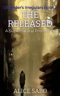 Cover: The Released (Oleander's Irregulars, #2) - Alice Sabo