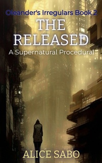 Enlarge image Cover: The Released (Oleander's Irregulars, #2) - Alice Sabo