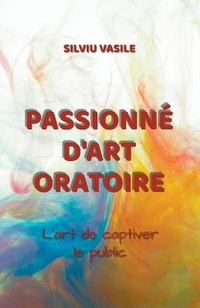 Abbildung von: Passionne d'art oratoire - Silviu Vasile