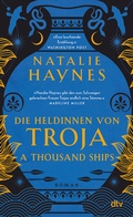 Cover: A Thousand Ships - Die Heldinnen von Troja - dtv