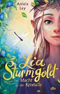 Cover: Lia Sturmgold - Die Macht der Kristalle - dtv
