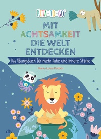 Abbildung von: Mit Achtsamkeit die Welt entdecken - Das Übungsbuch für mehr Ruhe und innere Stärke - dtv