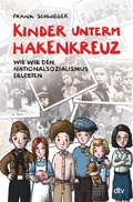 Cover: Kinder unterm Hakenkreuz - Wie wir den Nationalsozialismus erlebten - dtv