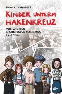 Abbildung von: Kinder unterm Hakenkreuz - Wie wir den Nationalsozialismus erlebten - dtv